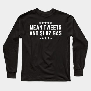 Mean Tweets and $1.87 Gas Long Sleeve T-Shirt